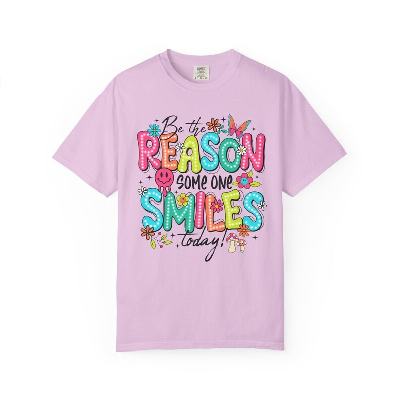 Be The Reason Someone Smiles Comfort Tee Inspirational Positive Kindness