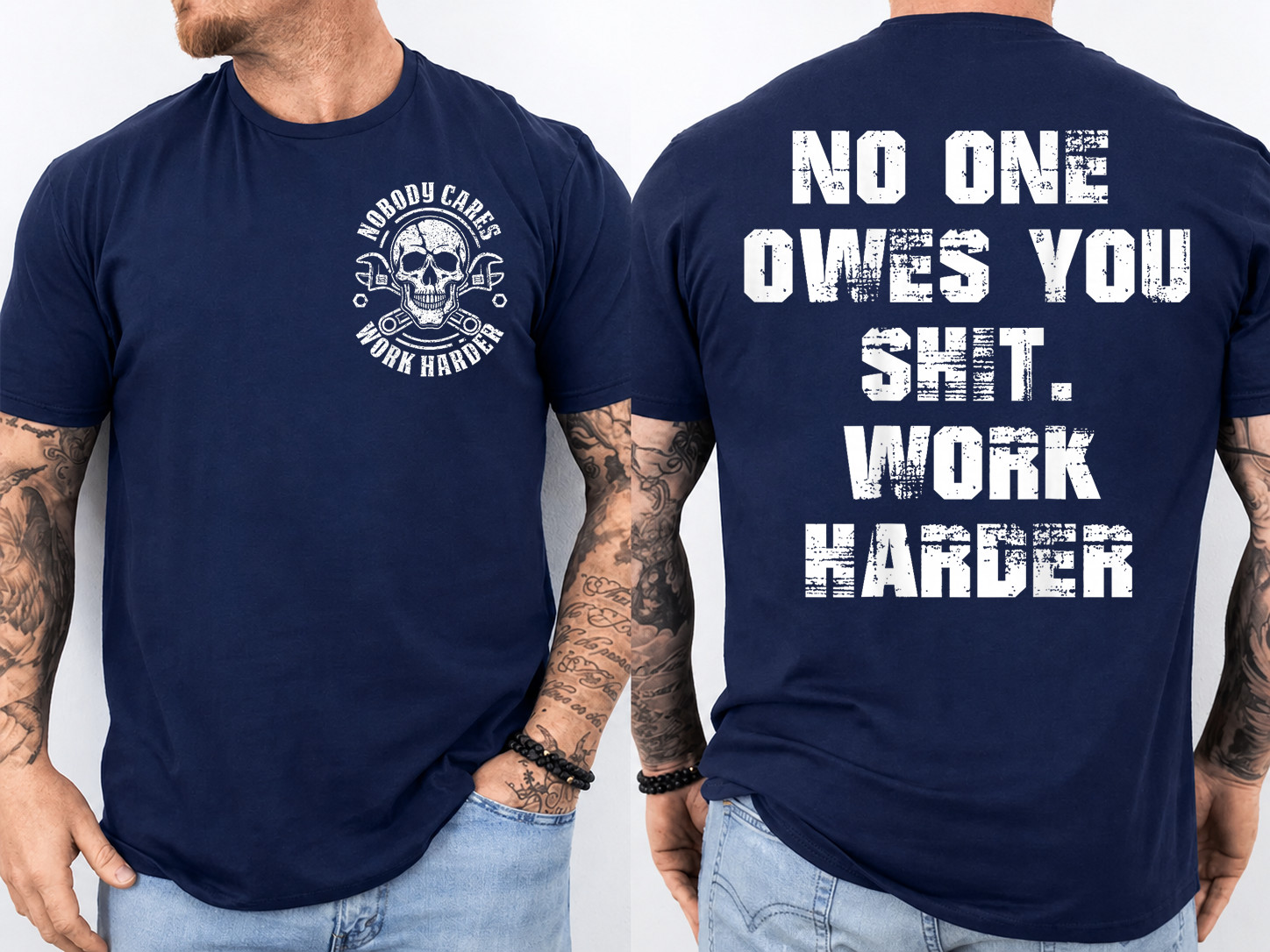 (2-Side) No One Owes You Sh*t Work Harder Funny Motivational T-Shirt