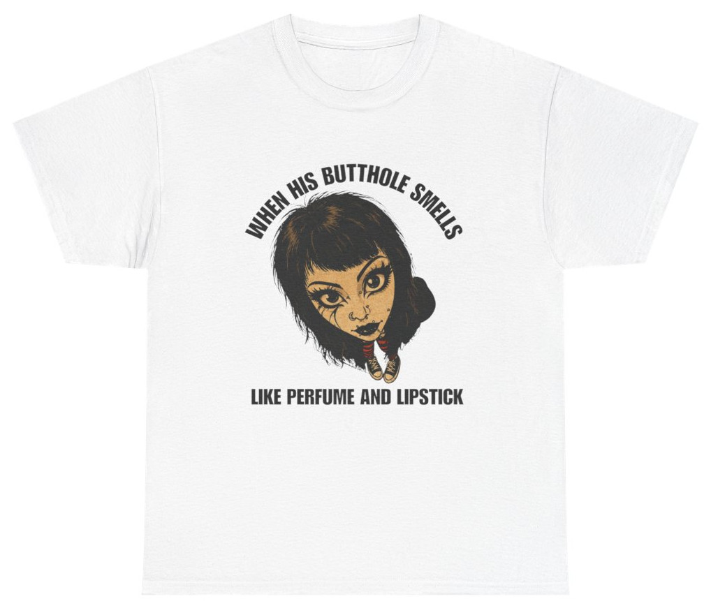When His Butthole Smells Like Perfume Tee | Unethical Threads