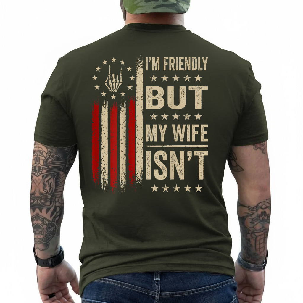 (On Back) I’m Friendly But My Wife Isn’t Funny Wife Husband T-Shirt