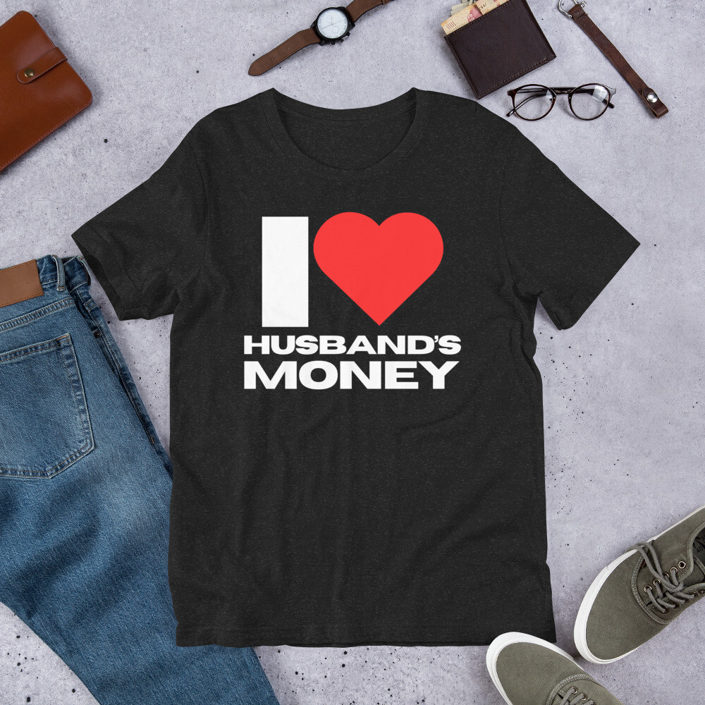 I Love My Husband’s Money Funny Wife Sarcastic Saying Women t-shirt