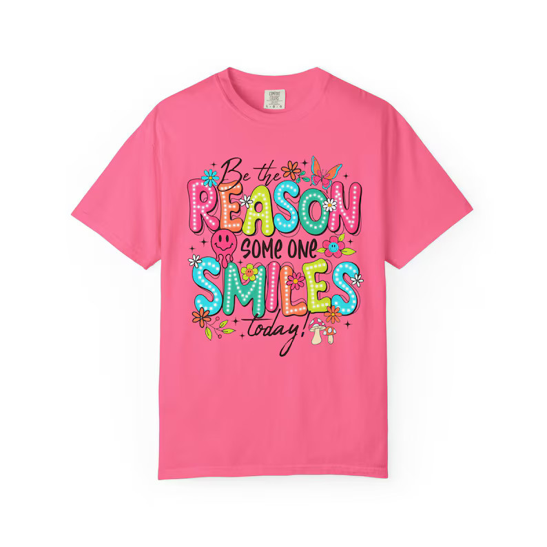 Be The Reason Someone Smiles Comfort Tee Inspirational Positive Kindness