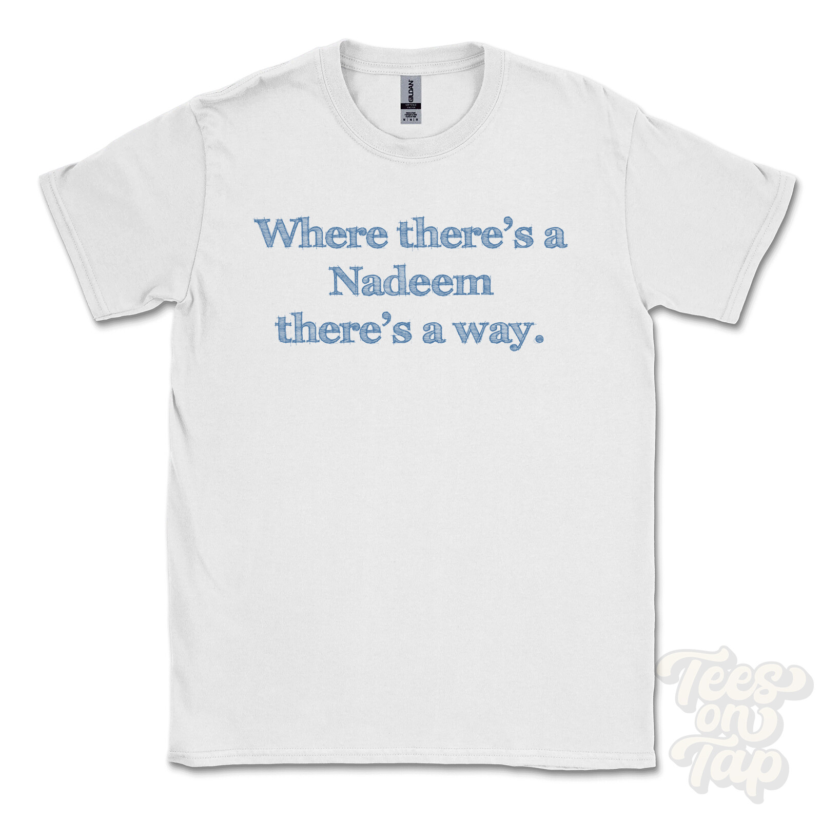 WHERE… NADEEM THERE’S A WAY – WHITE T-SHIRT mens/womens name gift idea