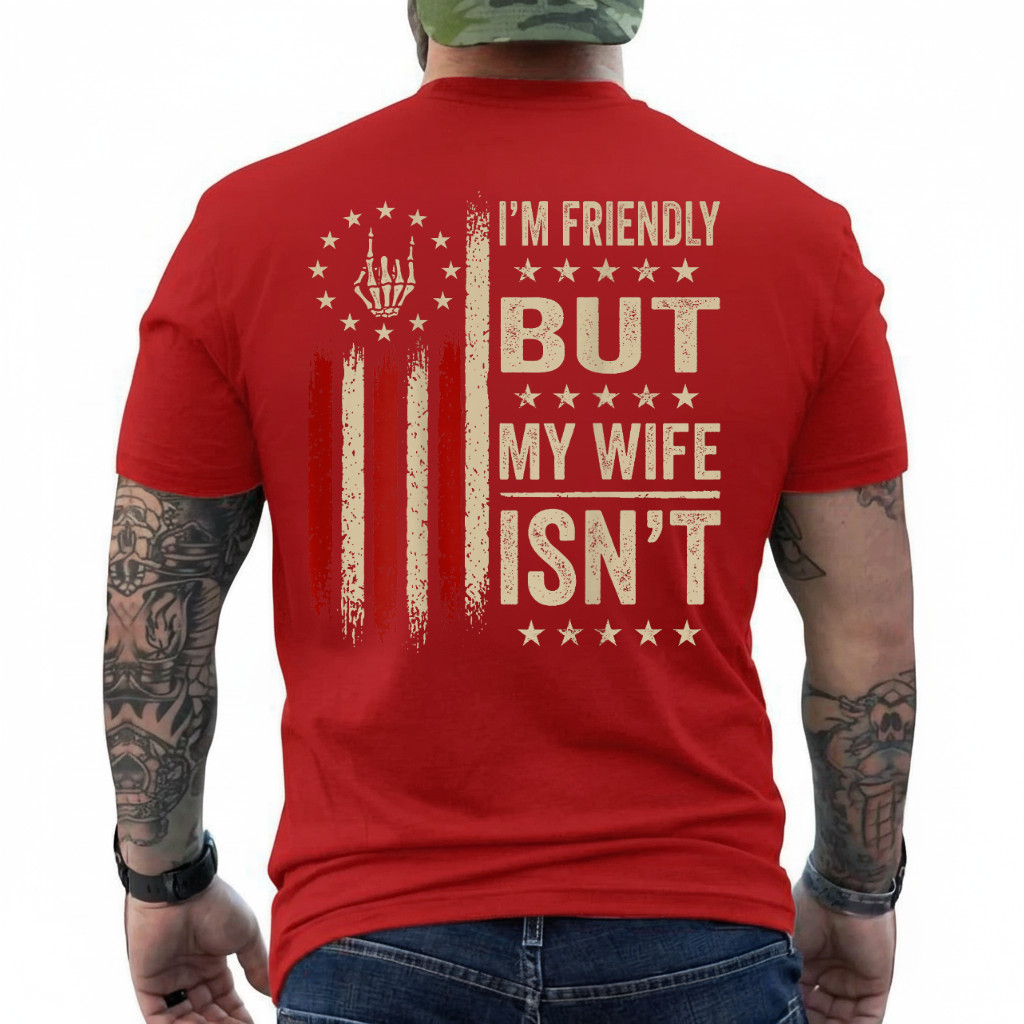 (On Back) I’m Friendly But My Wife Isn’t Funny Wife Husband T-Shirt