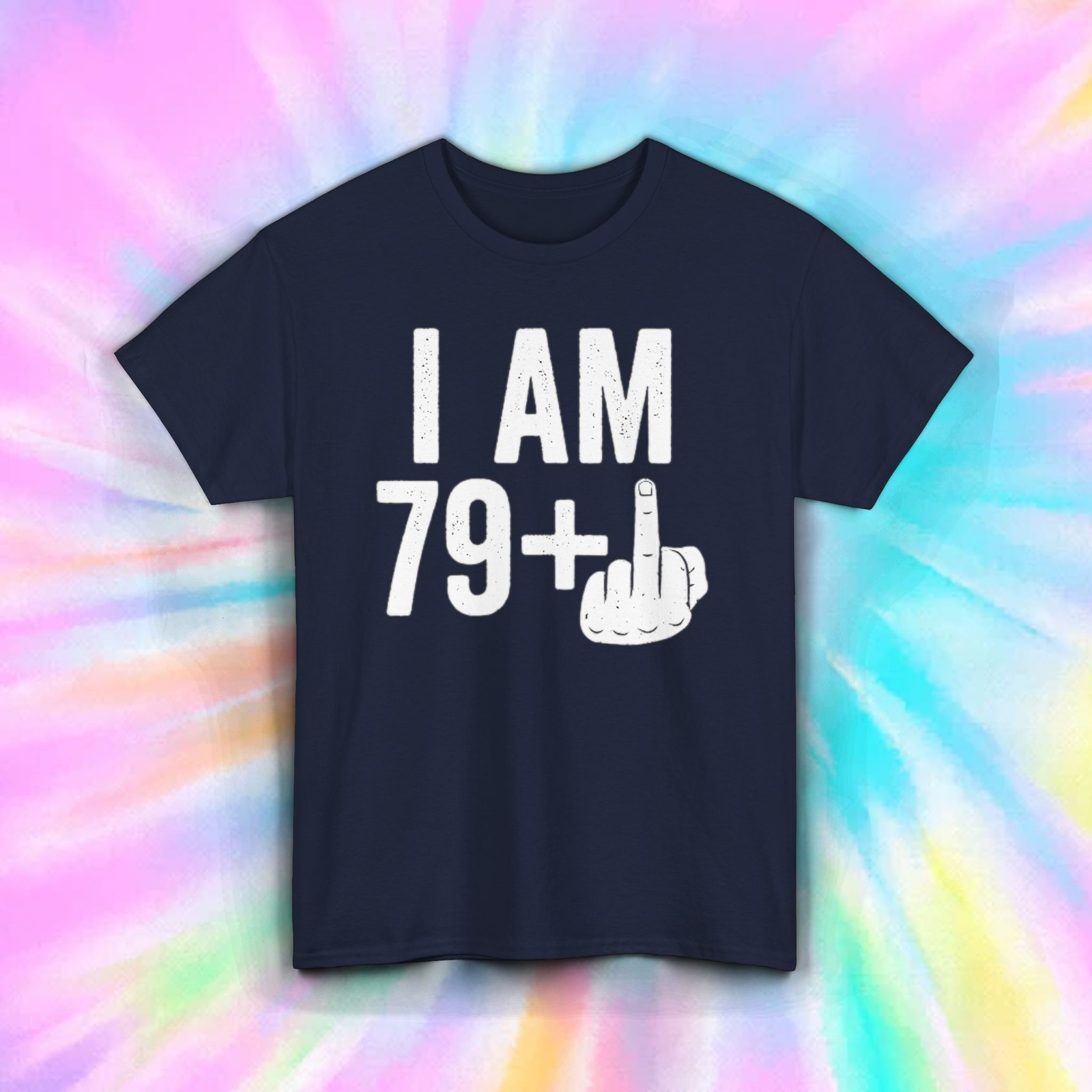 I Am 79+ Middle Finger T-Shirt | Funny Birthday Gag Gift | Humorous Age Tee S-5X