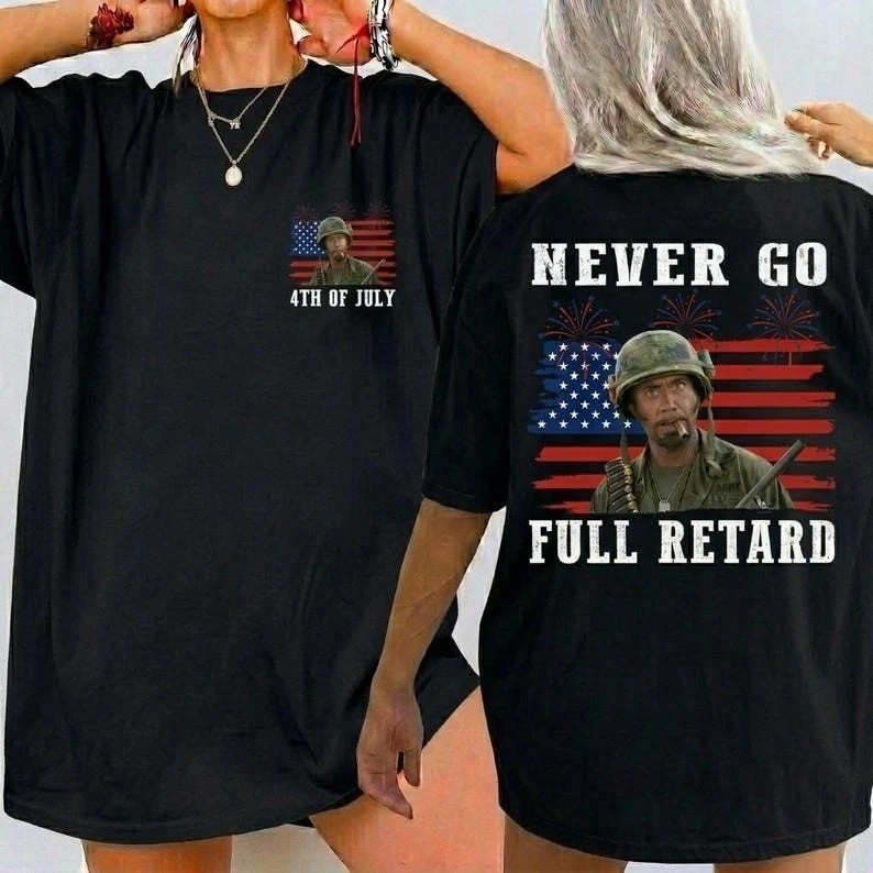 Never Go Full Retar@ 4th of July Shirt, Vintage Tropic Thunder T-Shirt