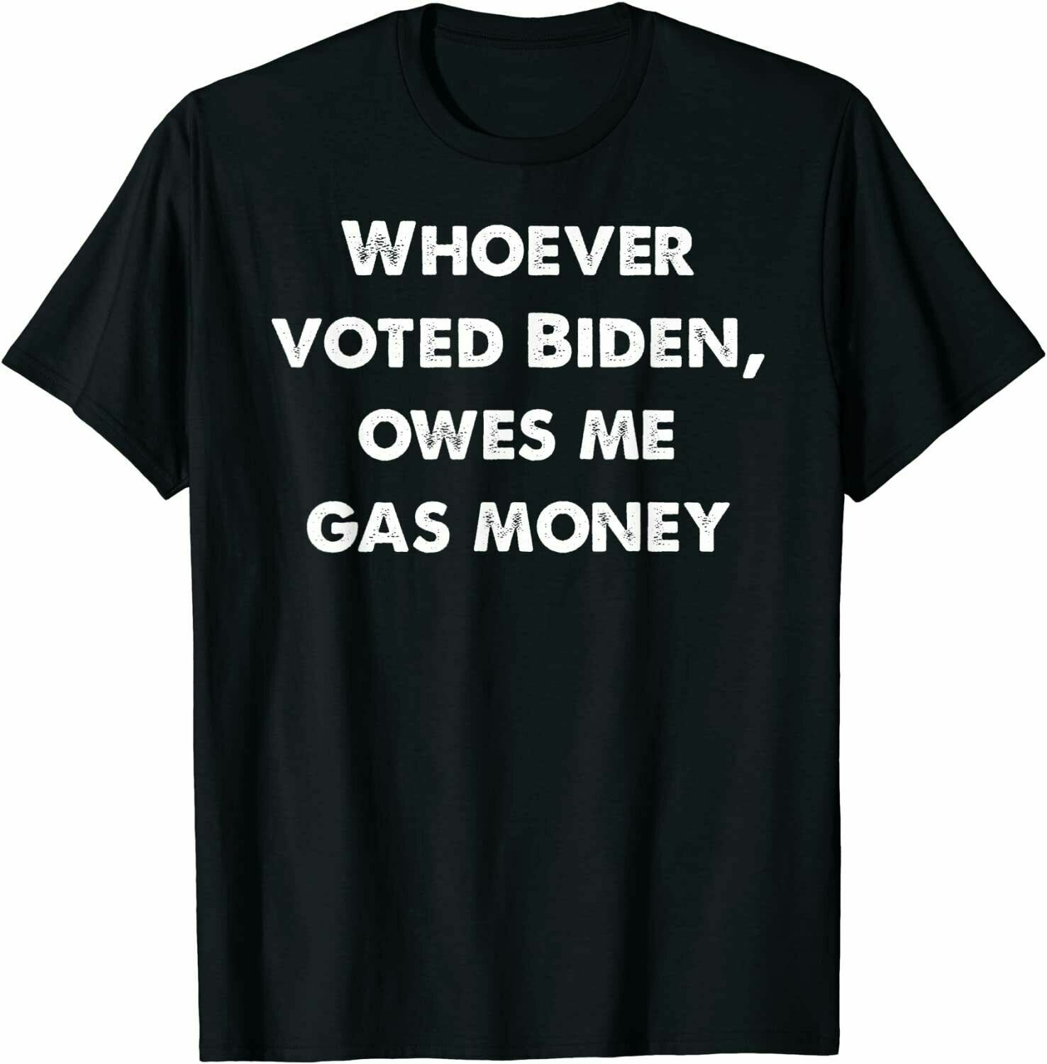 Funny Political T-Shirt – Biden Voter Owes Me Gas Money T-Shirt