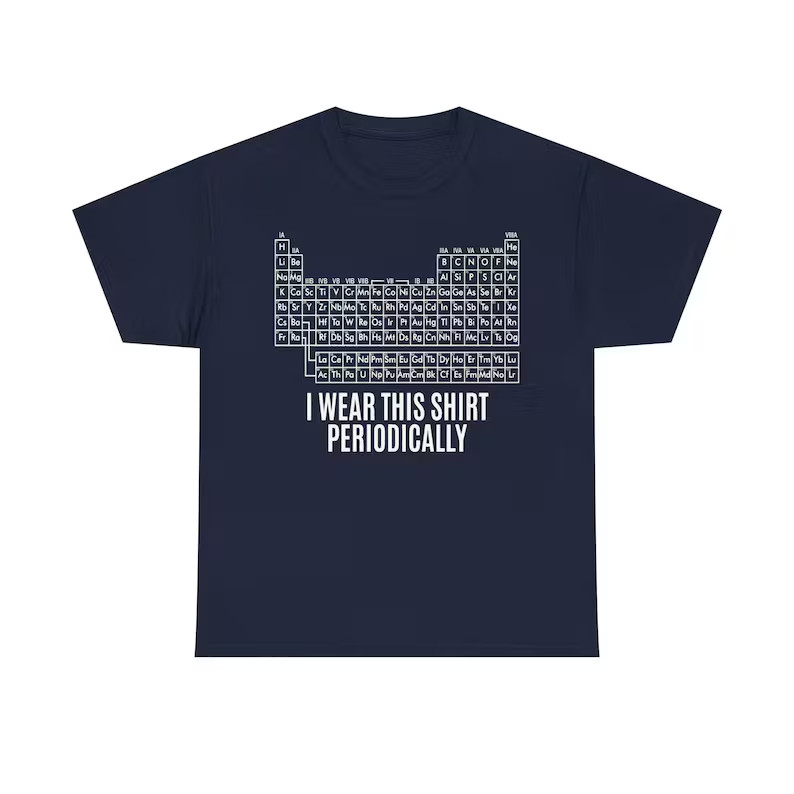 I Wear This Shirt Periodically Tee Funny Science Humor Graphic Shirt