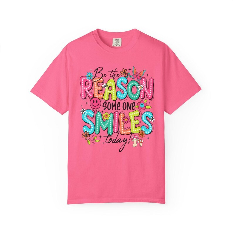 Be The Reason Someone Smiles Comfort Tee Inspirational Positive Kindness