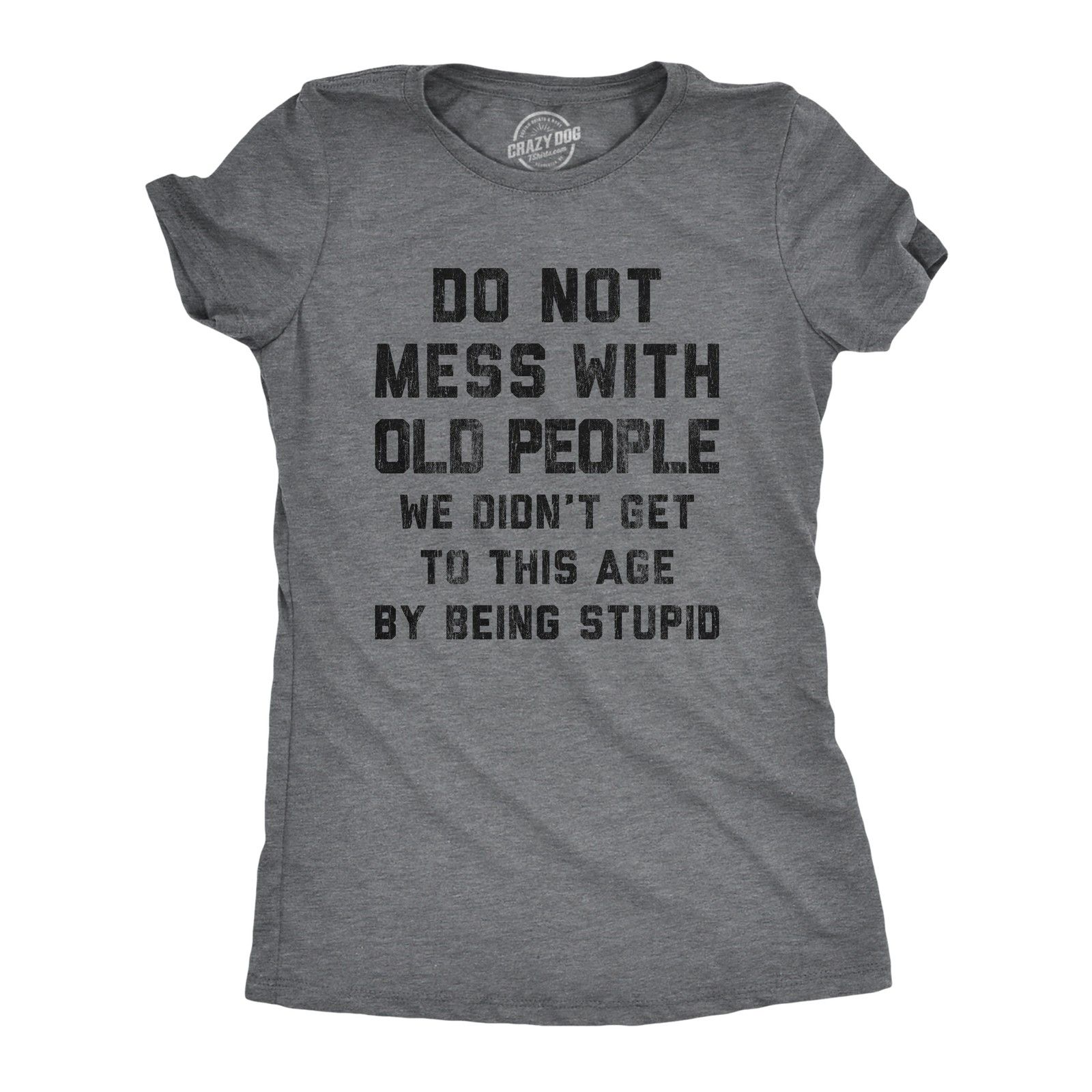 Womens Do Not Mess With Old People T Shirt Funny Over The Hill Senior Citizen