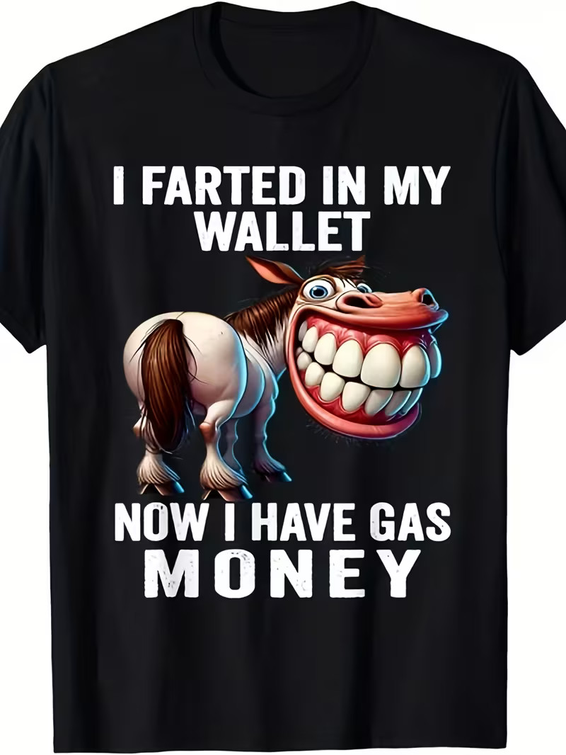 I Farted in My Wallet Now I Have Gas Money Funny Unisex T-Shirt Same style for m
