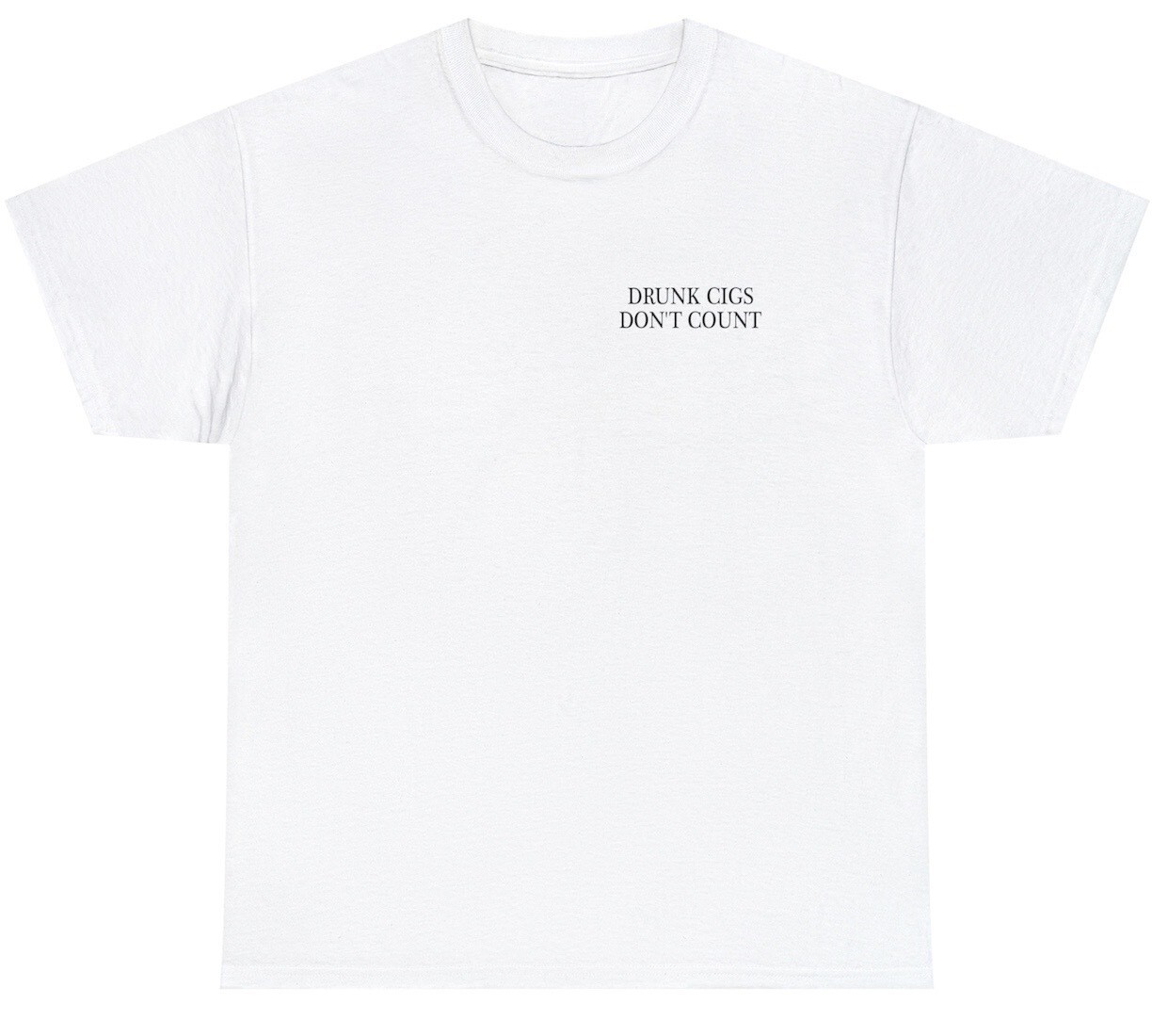 Drunk Cigs Dont Count T Shirt Funny Sarcastic Party Dart Smoker Gift Humor Tee