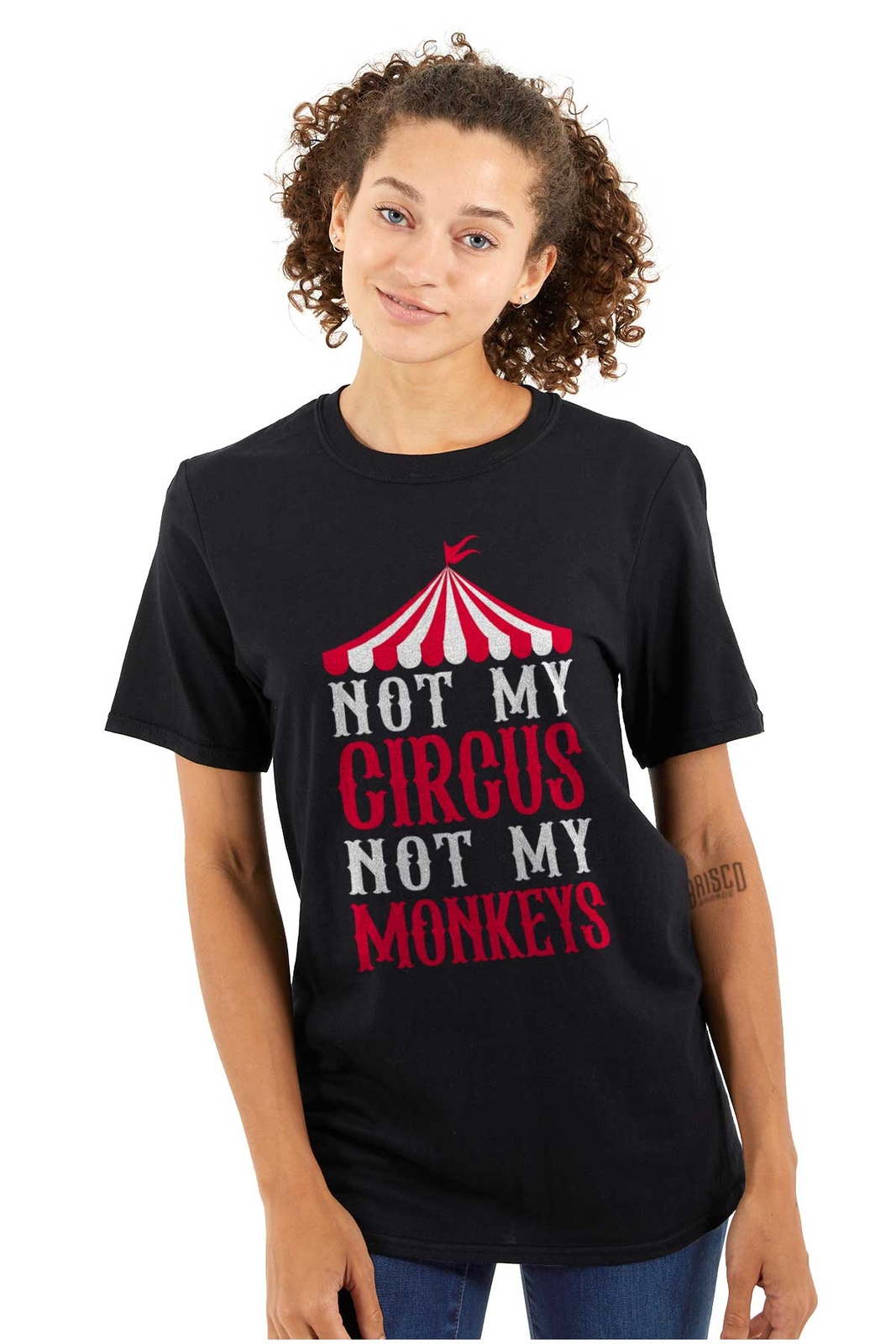 Funny Sarcastic Not My Circus Not My Monkeys Womens or Mens Crewneck T Shirt Tee