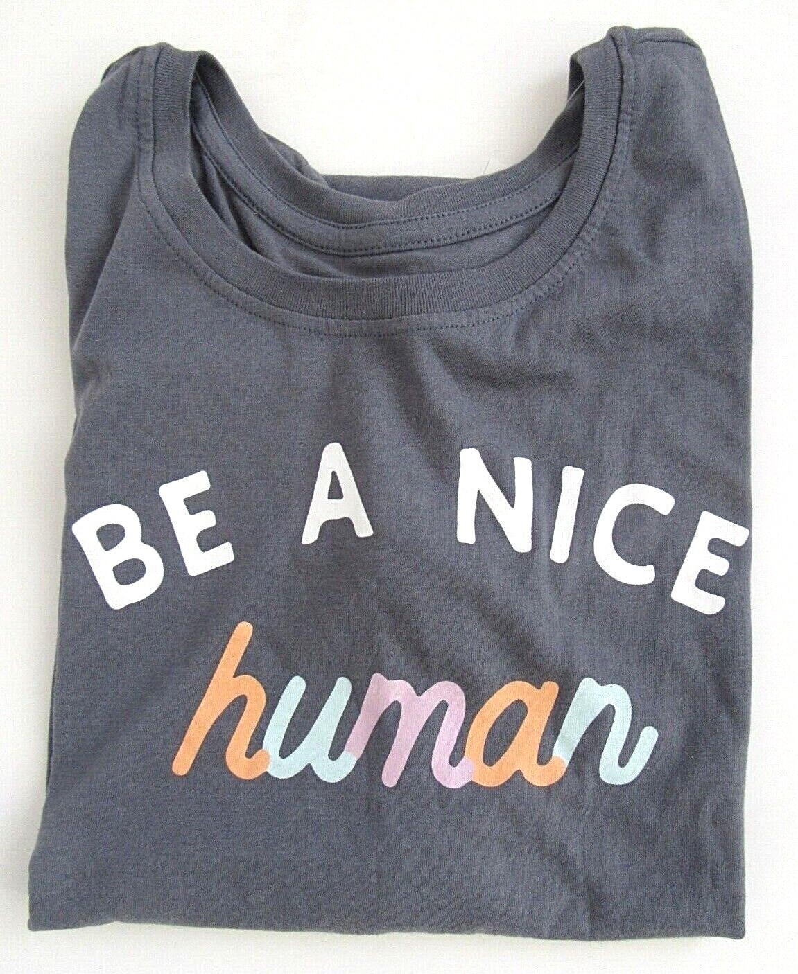 BE A NICE human Tee Shirt – Womens – NEW – Choose Size