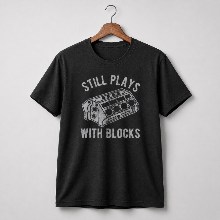 Still Plays With Blocks T Shirt Mechanic Car Graphic Tee Funny Auto Engine Tee