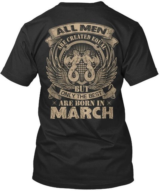 All Men Are Born In March Created Equal But T-Shirt Made in USA Size S to 5XL