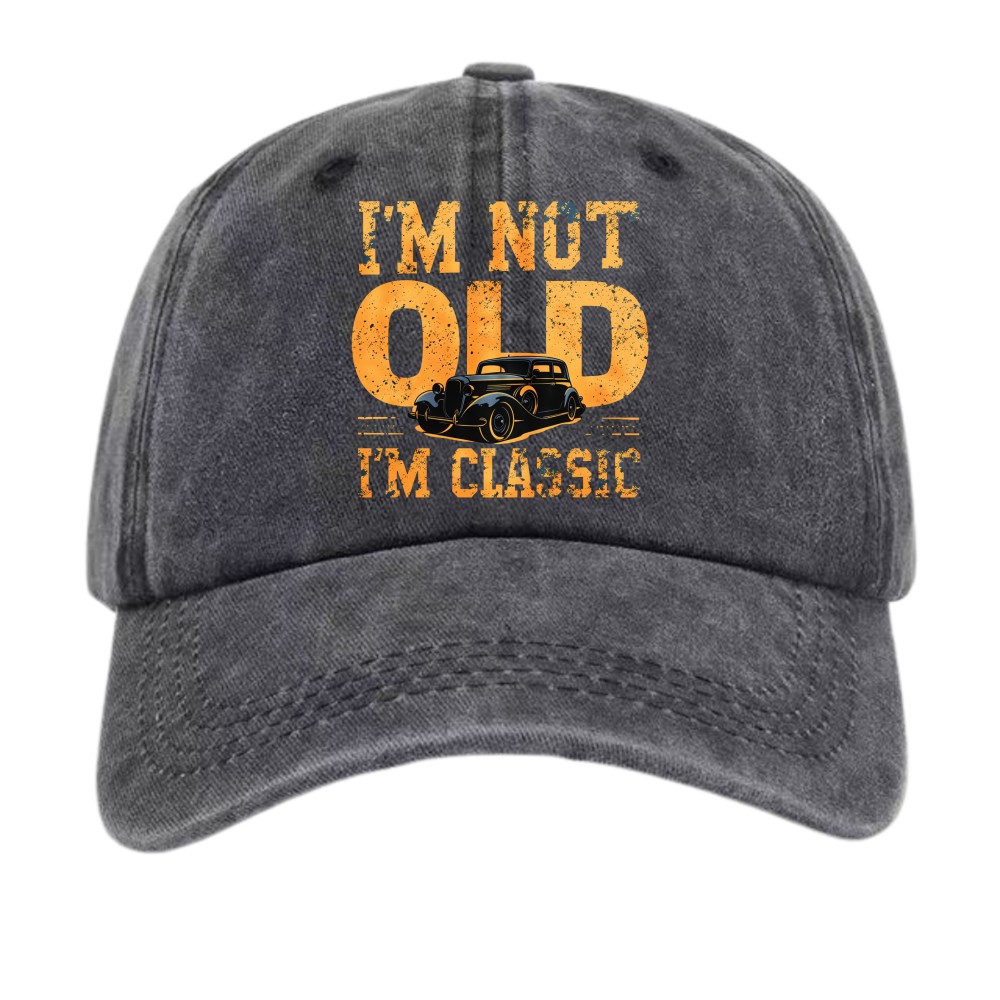 Unisex I’m Not Old I’m Classic Vintage Car Graphic Dad Hat|Retro&Street Cap