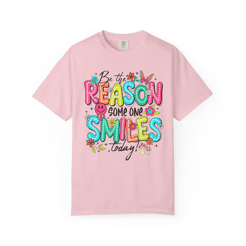 Be The Reason Someone Smiles Comfort Tee Inspirational Positive Kindness