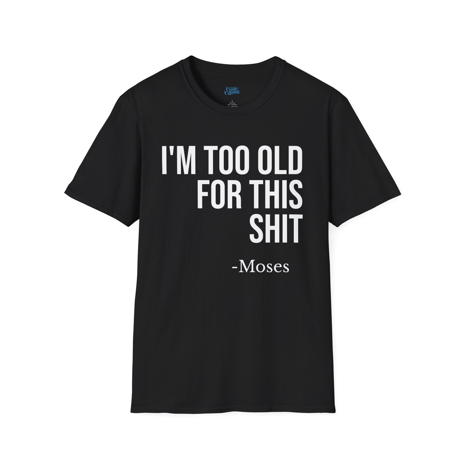 Funny Moses Too Old For This Shirt Sarcastic Meme Graphic Black Tee
