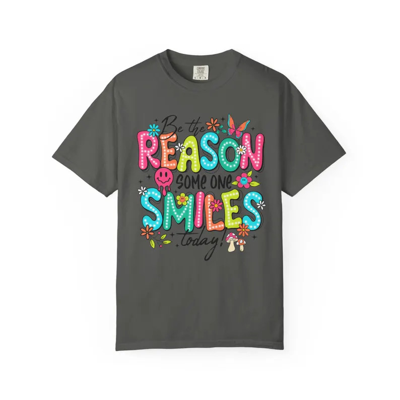 Be The Reason Someone Smiles Comfort Tee Inspirational Positive Kindness